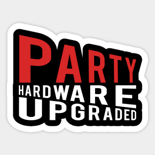 Party Hardware Upgraded #2 Sticker